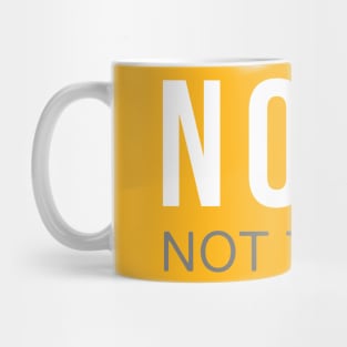 Nope Not Today Slogan Tee Mug